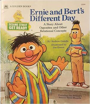 Ernie and Bert's Different Day: A Story about Opposites and Other Relational Concepts by Andrew Gutelle