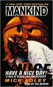 Mankind: Have a Nice Day!: A Tale of Blood and Sweatsocks by Mick Foley, Mankind