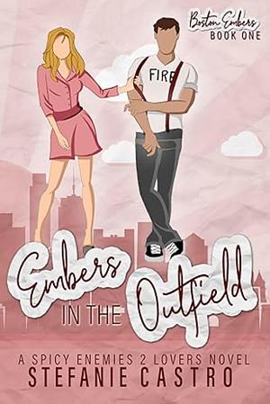 Embers in the Outfield by Stefanie Castro