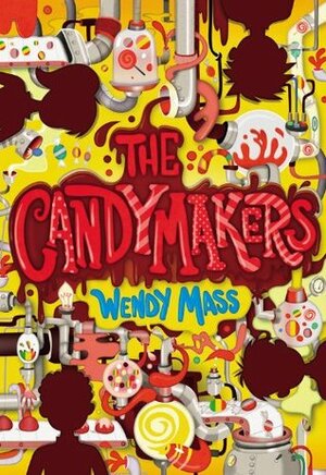 The Candymakers by Wendy Mass