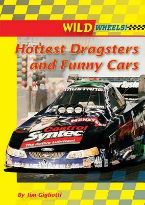 Hottest Dragsters and Funny Cars by Jim Gigliotti