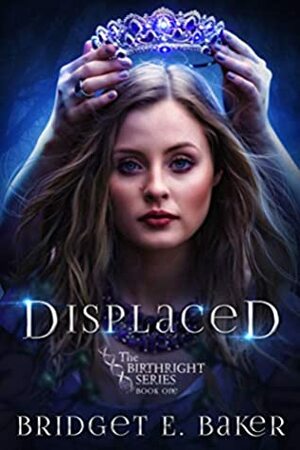 Displaced by Bridget E. Baker