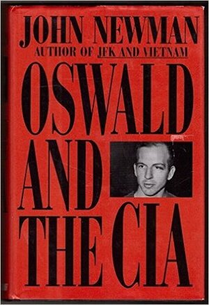 Oswald and the CIA by John M. Newman