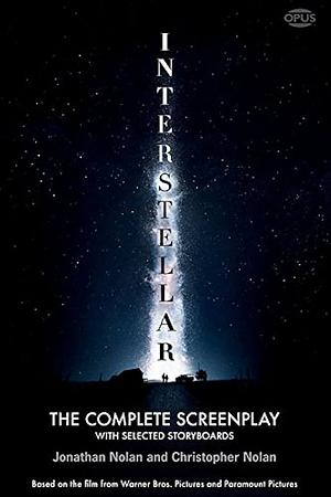 Interstellar: The Complete Screenplay With Selected Storyboards by Jonathan Nolan, Christopher Nolan