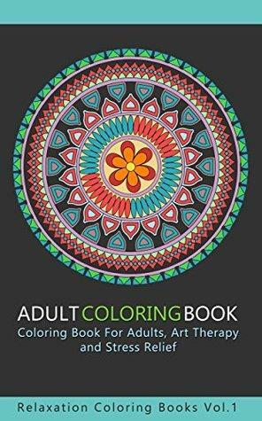Adult Coloring Book: 30 Amazing Coloring Pages: Coloring Book For Adults, Art Therapy and Stress Relief by Coloring Books for Adults