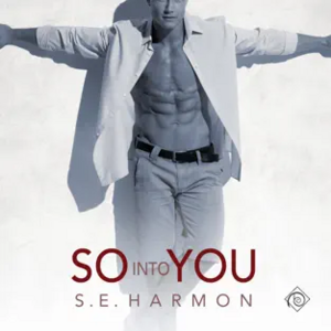 So Into You by S.E. Harmon