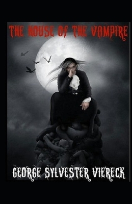 The House of the Vampire Illustrated by George Sylvester Viereck