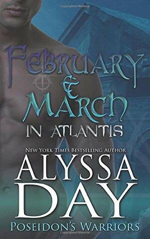 February and March in Atlantis by Alyssa Day