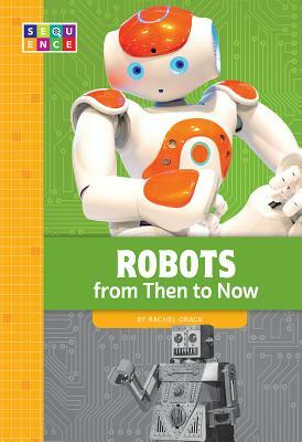 Robots from Then to Now by Rachel Grack