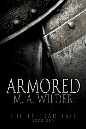 Armored by M.A. Wilder