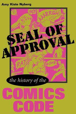 Seal of Approval: The History of the Comics Code by Amy Kiste Nyberg