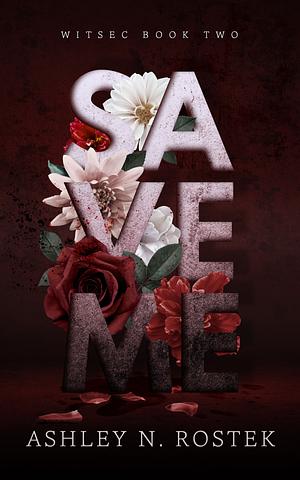 Save Me by Ashley N. Rostek