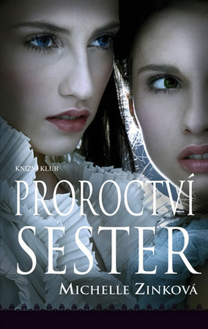 Proroctví sester by Michelle Zink, Hana Březáková