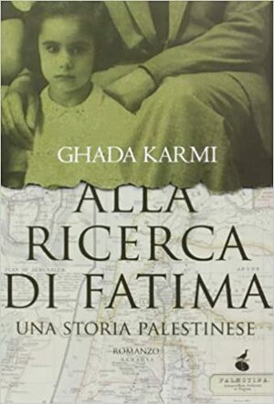 Alla ricerca di Fatima. Una storia palestinese by Ghada Karmi