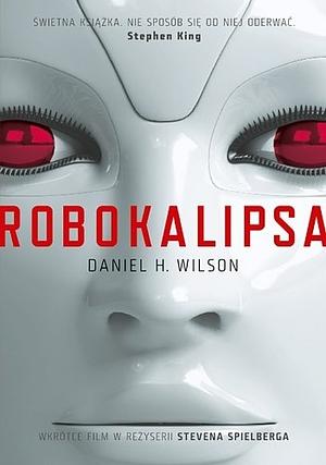 Robokalipsa by Daniel H. Wilson