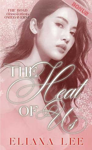 The Heat of Us: Bonus Scenes by Eliana Lee