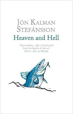 Heaven and Hell by Jón Kalman Stefánsson