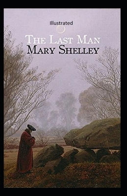 The Last Man Illustrated by Mary Shelley