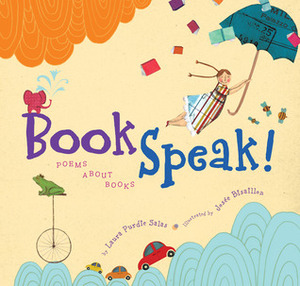 BookSpeak!: Poems about Books by Laura Purdie Salas, Josée Bisaillon
