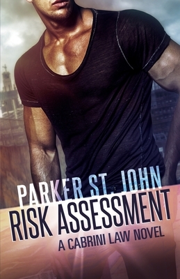Risk Assessment: A Cabrini Law Novel by Parker St. John