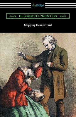 Stepping Heavenward: (with an Introduction by George Prentiss) by Elizabeth Prentiss