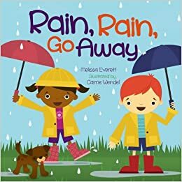 Rain, Rain, Go Away by Melissa Everitt