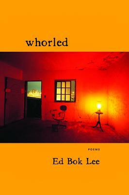 Whorled by Ed Bok Lee
