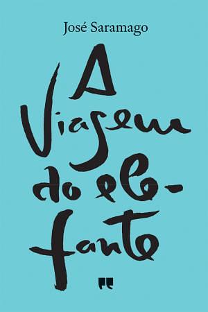 A Viagem do Elefante by José Saramago