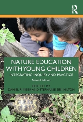 Nature Education with Young Children: Integrating Inquiry and Practice by 