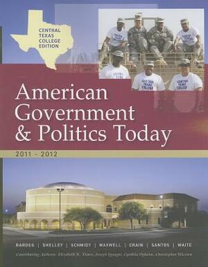 Central Texas College American Government & Politics Today: The Essentials by Barbara A. Bardes, Mack C. Shelley, Steffen W. Schmidt