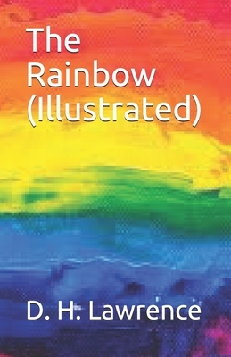 The Rainbow (Illustrated) by D.H. Lawrence