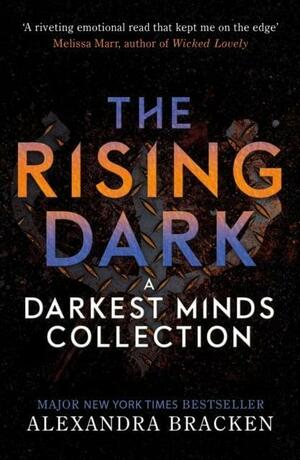 The Rising Dark: A Darkest Minds Collection by Alexandra Bracken