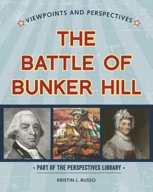 Viewpoints on the Battle of Bunker Hill by Kristin J. Russo