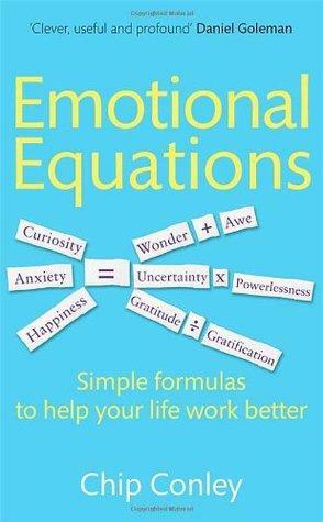 Emotional Equations: Simple formulas to help your life work better by Chip Conley