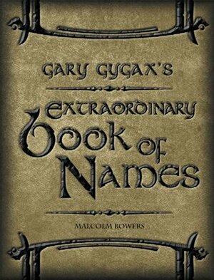 Gary Gygax's Extraordinary Book of Names (Gygaxian Fantasy Worlds Volume IV) by Gary Gygax