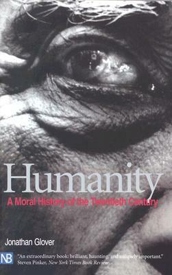 Humanity: A Moral History of the Twentieth Century by Jonathan Glover