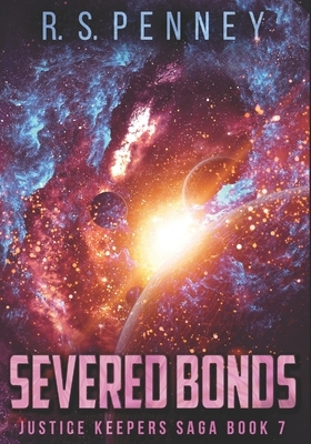 Severed Bonds: Large Print Edition by R.S. Penney