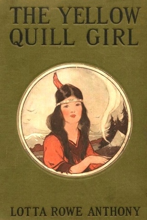 The Yellow Quill Girl by Hattie Longstreet Price, Lotta Rowe Anthony