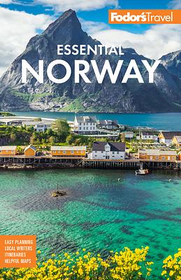 Fodor's Essential Norway, 2nd edition by Fodor's Travel Guides