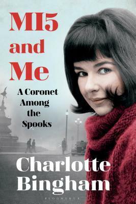 MI5 and Me: A Coronet Among the Spooks by Charlotte Bingham