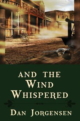 And the Wind Whispered by Dan Jorgensen