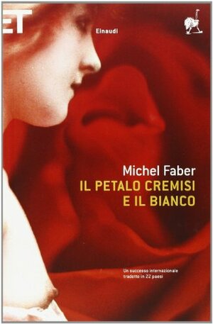 Il petalo cremisi e il bianco by Michel Faber