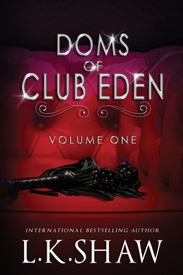 Doms of Club Eden: Volume 1 by L.K. Shaw