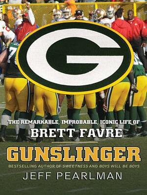 Gunslinger: The Remarkable, Improbable, Iconic Life of Brett Favre by Jeff Pearlman