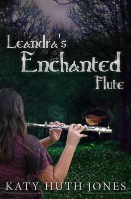 Leandra's Enchanted Flute by Katy Huth Jones