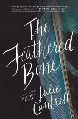 The Feathered Bone by Julie Cantrell