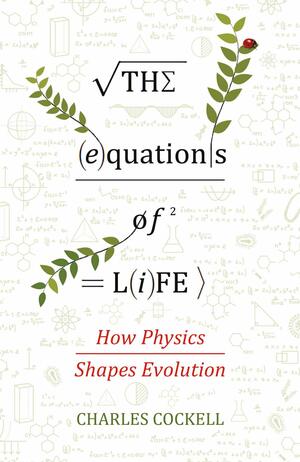 The Equations of Life: The Hidden Rules Shaping Evolution by Charles S. Cockell