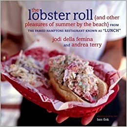 The Lobster Roll: {and other pleasures of summer by the beach} by Jodi Della Femina