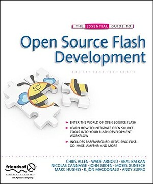 The Essential Guide to Open Source Flash Development by Patrick Mineault, Aral Balkan, John Grden