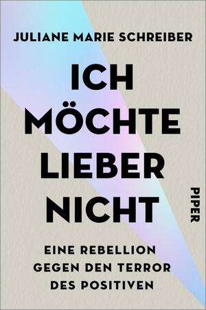 Ich möchte lieber nicht: Eine Rebellion gegen den Terror des Positiven by Juliane Marie Schreiber